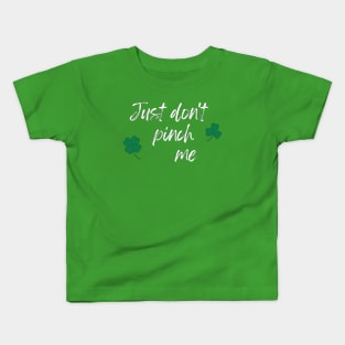 Just Don't Pinch Me for Saint Patrick's Day (MD23Pat001g) Kids T-Shirt